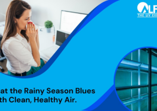 Beat the Rainy Season Blues with Clean, Healthy Air.