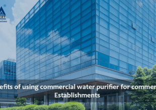 Benefits of Using Commercial Water Purifier for Commercial Establishments