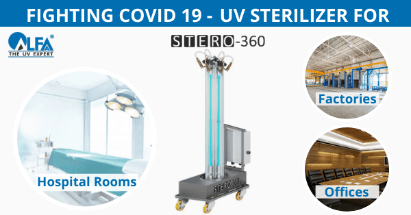 Fighting COVID 19 – UV Sterilizer for Hospital Rooms, Factories, and Offices