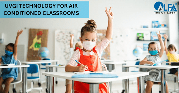 Why Air-Conditioned Classrooms Should Use UVGI Technology To Improve IAQ?