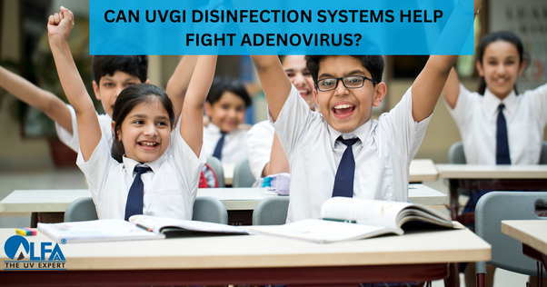 CAN UVGI AIR PURIFICATION SYSTEMS HELP FIGHT ADENOVIRUS?