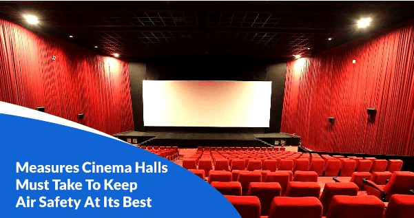 Measures Cinema Halls Must Take to Keep Air Safety at its Best – Alfaa UV