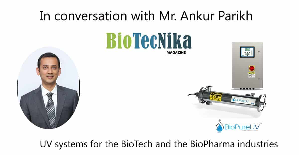 In conversation with Mr. Ankur Parikh –Interview in BioTecNika