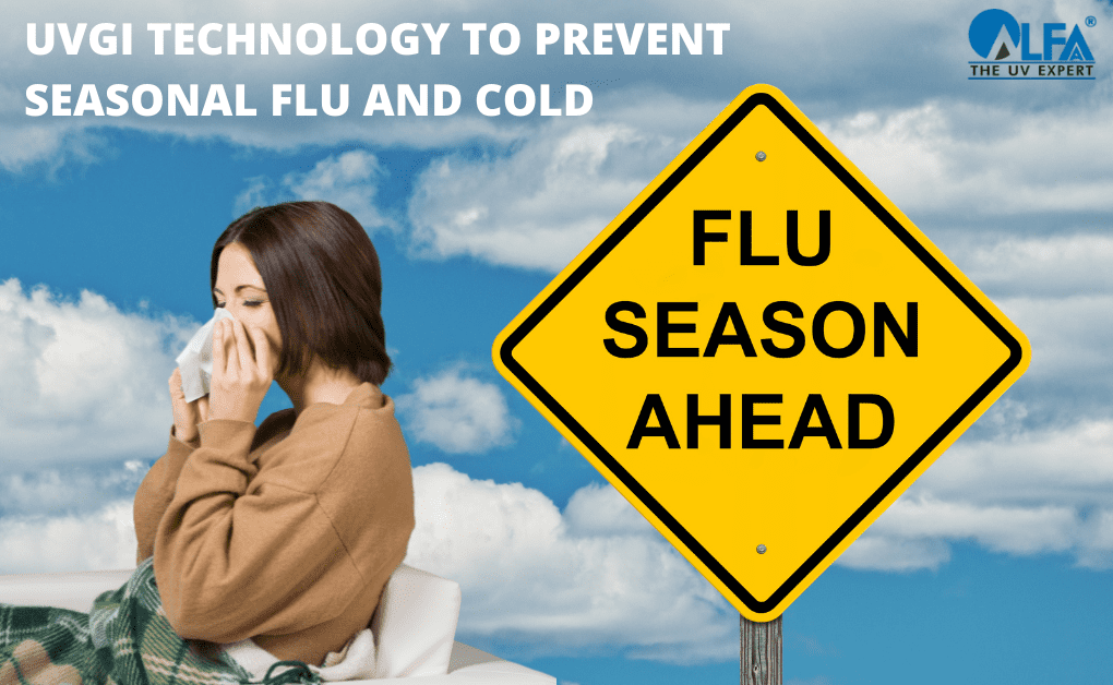 3 REASONS TO USE UVGI TECHNOLOGY FOR THE PREVENTION OF COLD AND FLU THIS MONSOON